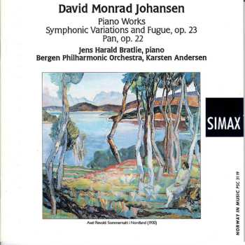 David Monrad Johansen: Piano Works Symphonic Variations and Fugue, op.23 Pan, op. 22