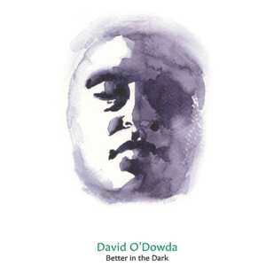 Album David O'Dowda: Better In The Dark