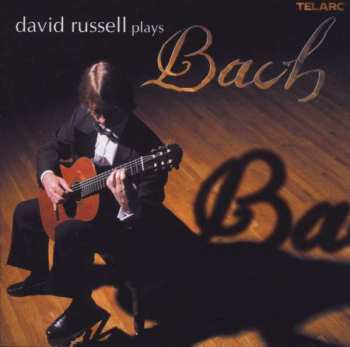 Johann Sebastian Bach: David Russell Plays Bach