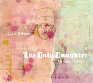 Album David Sylvian: The Good Son Vs The Only Daughter (The Blemish Remixes)