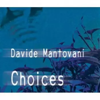 Davide Mantovani: Choices