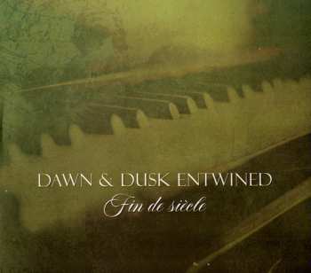 Album Dawn & Dusk Entwined: Fin Du Siecle