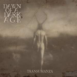 CD Dawn Of A Dark Age: Transumanza 581120