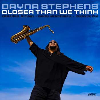 CD Dayna Stephens: Closer Than We Think 581213