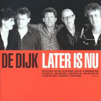 De Dijk: Later Is Nu