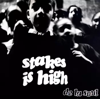 De La Soul: Stakes Is High