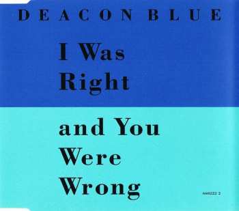 Album Deacon Blue: I Was Right And You Were Wrong