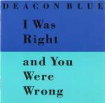 CD Deacon Blue: I Was Right And You Were Wrong 652339