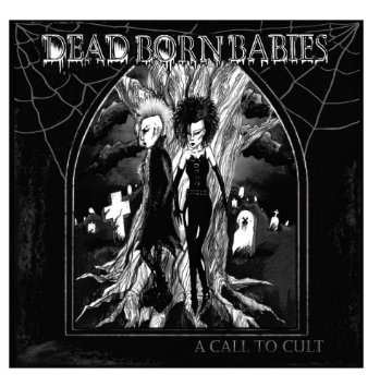 Album Dead Born Babies: A Call To Cult