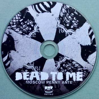 CD Dead To Me: Moscow Penny Ante 265566