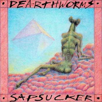 LP Dearthworms: Sapsucker 606899