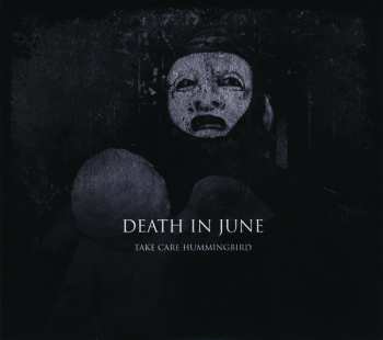 Album Death In June: Take Care Hummingbird