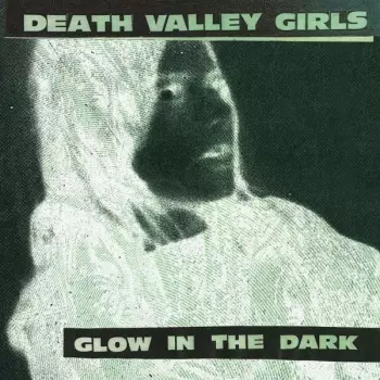 Death Valley Girls: Glow In The Dark