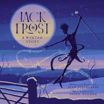 CD Debbie Wiseman & Alan Titchmarsh: Jack Frost - A Winter Story 637255