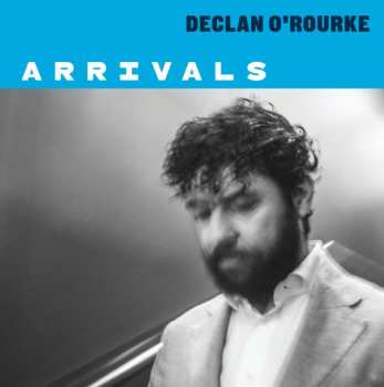 LP Declan O'Rourke: Arrivals 425955