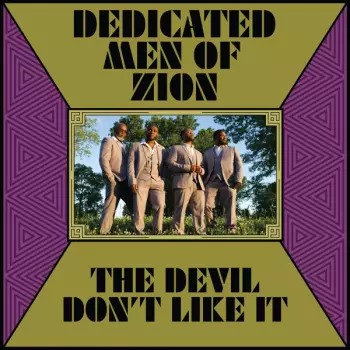 Dedicated Men Of Zion: The Devil Don't Like It