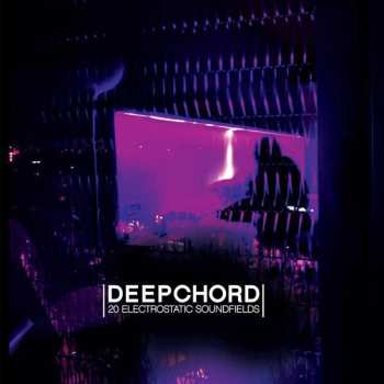 Album DeepChord: 20 Electrostatic Soundfields