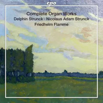 Delphin Strungk: Complete Organ Works