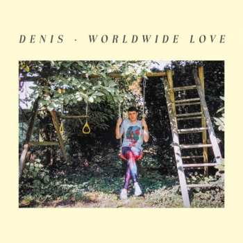 Denis: Worldwide Love