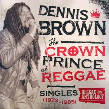 Album Dennis Brown: The Crown Prince Of Reggae: Singles (1972-1985)