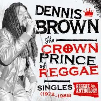 LP Dennis Brown: The Crown Prince Of Reggae: Singles (1972-1985) 414561