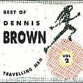 Album Dennis Brown: Travelling Man: Best Of Dennis Brown