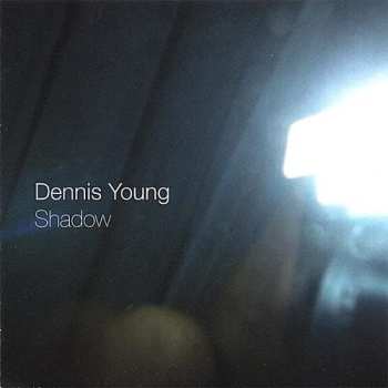 Dennis Young: Shadow