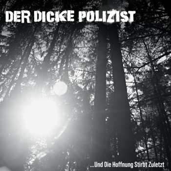 Album Der Dicke Polizist: ...und Die Hoffnung Stirbt Zuletzt (splatter Vinyl