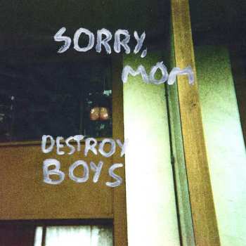 Destroy Boys: Sorry, Mom