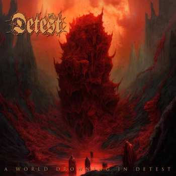 Album Detest: A World Drowning In Detest