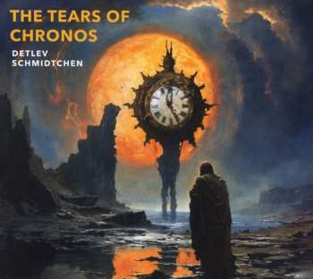 Album Detlev Schmidtchen: The Tears Of Chronos