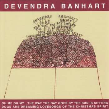 Devendra Banhart: Oh Me Oh My...The Way The Day Goes By The Sun Is Setting Dogs Are Dreaming Lovesongs Of The Christmas Spirit