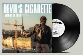 LP Devil's Cigarette: I Wanna Be On Tv Ltd 616271