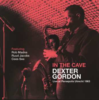 Album Dexter Gordon: In The Cave (Live at Persepolis Utrecht 1963)