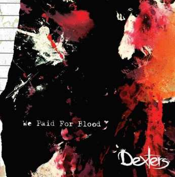 Album Dexters: We Paid For Blood