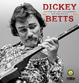 LP Dickey Betts & Great Southern: Live From The Lone Star Roadhouse New York City 1988 594109