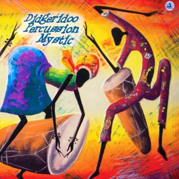 Didgeridoo Percussion Mystic: Didgeridoo Percussion Mystic