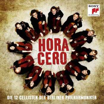 Album Die 12 Cellisten Der Berliner Philharmoniker: Hora Cero