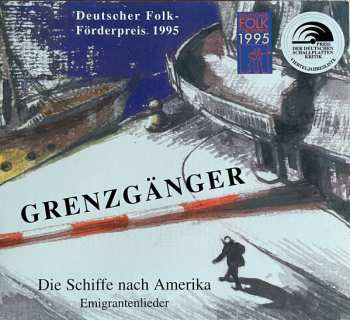 Album Die Grenzgänger: Die Schiffe Nach Amerika