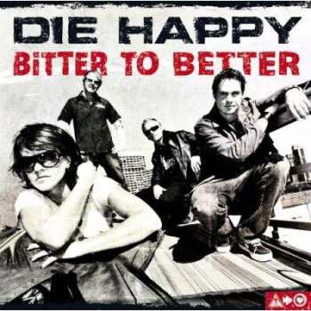 Album Die Happy: Bitter To Better