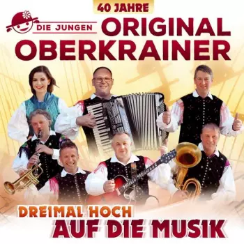 Dreimal Hoch Auf Die Musik: 40 Jahre Oberkrainer