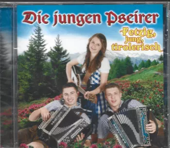 Die Jungen Pseirer: Fetzig, Jung, Tirolerisch