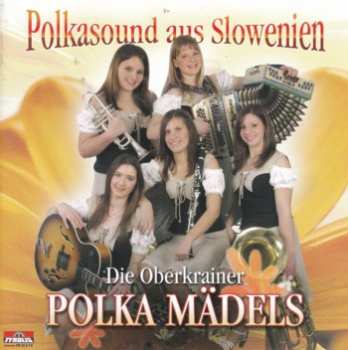 Album Die Oberkrainer Polka Mädels: Polkasound aus Slowenien