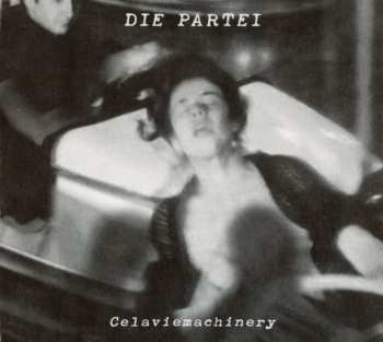 Album Die Partei: Celaviemachinery