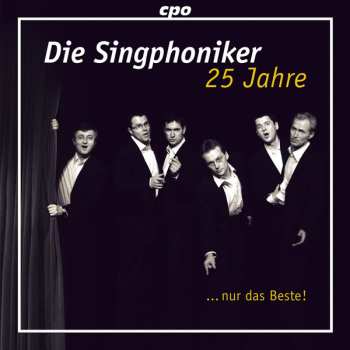 Album Singphoniker: Die Singphoniker: 25 Jahre - Nur Das Beste!