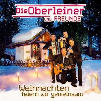 Die Und Freunde Oberleiner: Weihnachten Feiern Wir Gemeinsam