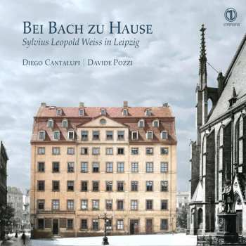 Album Diego Cantalupi: Bei Bach Zu Hause (Sylvius Leopold Weiss In Leipzig)