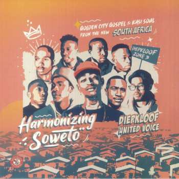 Diepkloof United Voice: Harmonizing Soweto: Golden City Gospel & Kasi Soul From The New South Africa