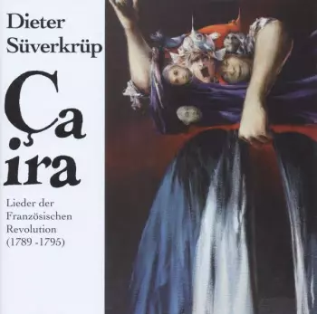 Dieter Süverkrüp: Ça Ira - Dieter Süverkrüp Singt Lieder Der Französischen Revolution