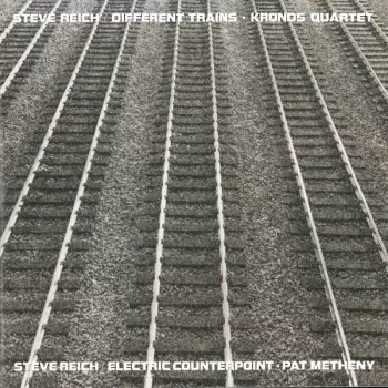 Kronos Quartet: Different Trains / Electric Counterpoint